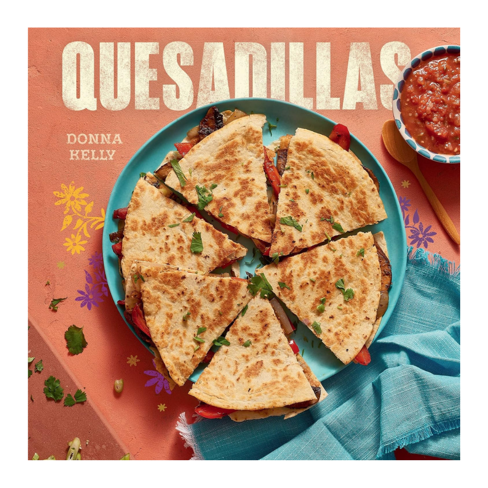 GIBBS SMITH QUESADILLAS NEW EDITION BY DONNA KELLY