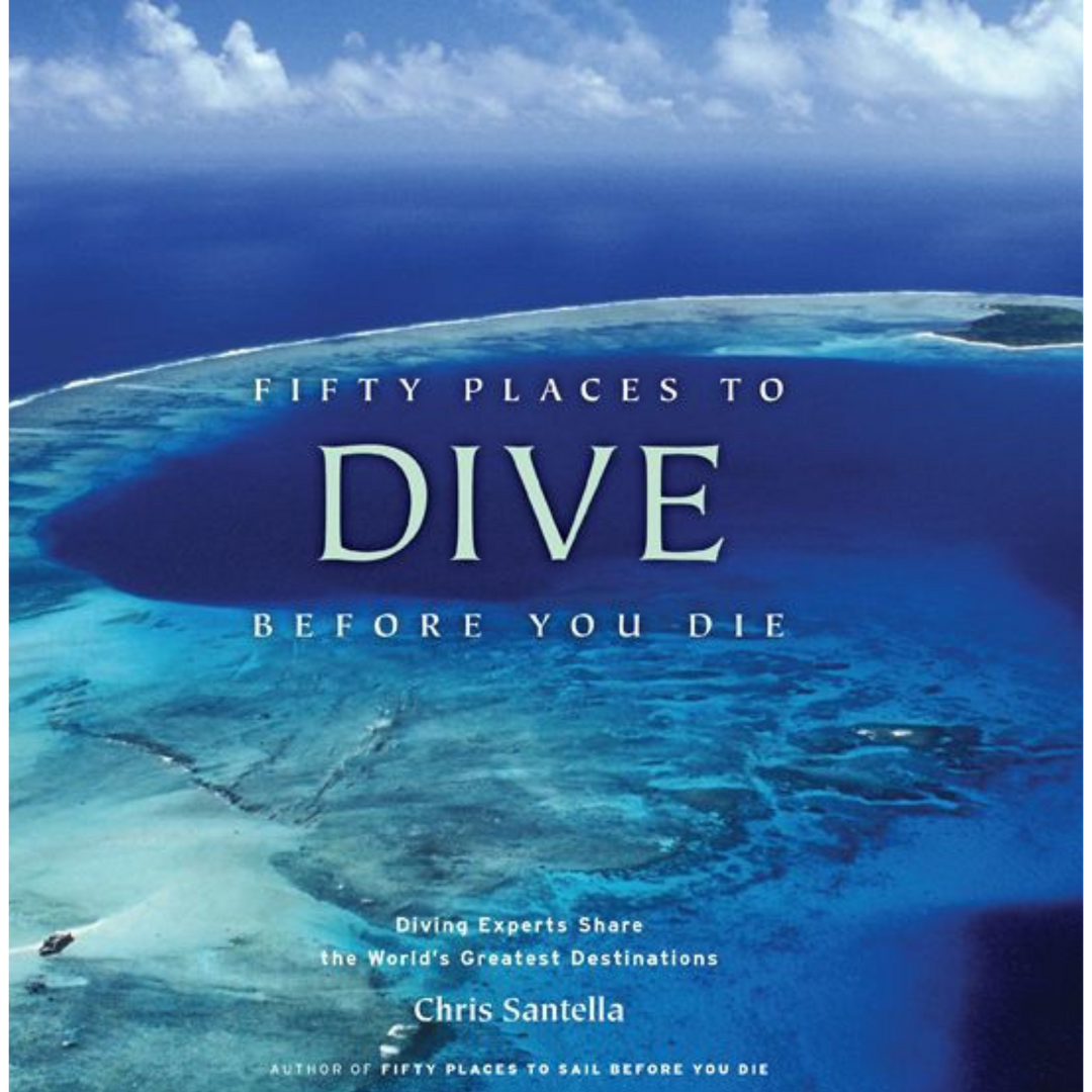 ABRAMS 50 PLACES TO DIVE BEFORE YOU DIE BY CHRIS SANTELLA