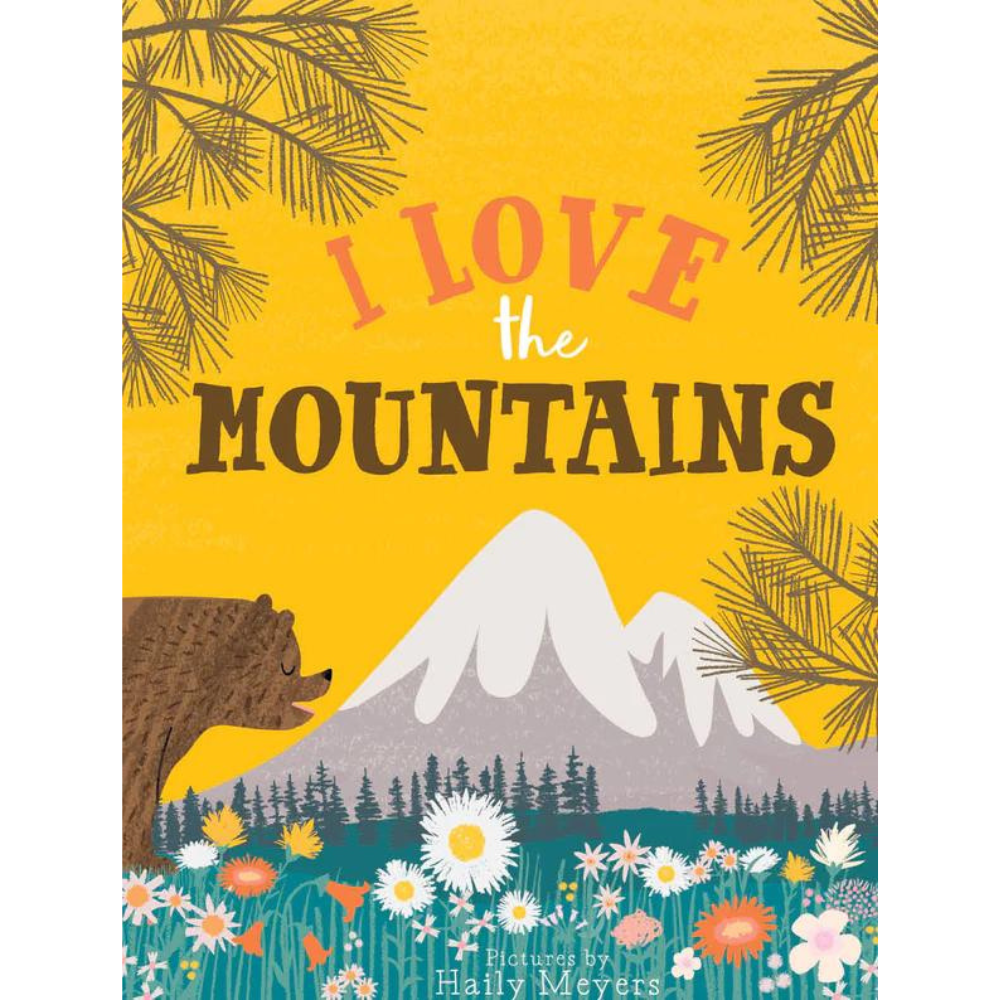 GIBBS SMITH I LOVE THE MOUNTAINS BY HAILY AND KEVIN MEYERS