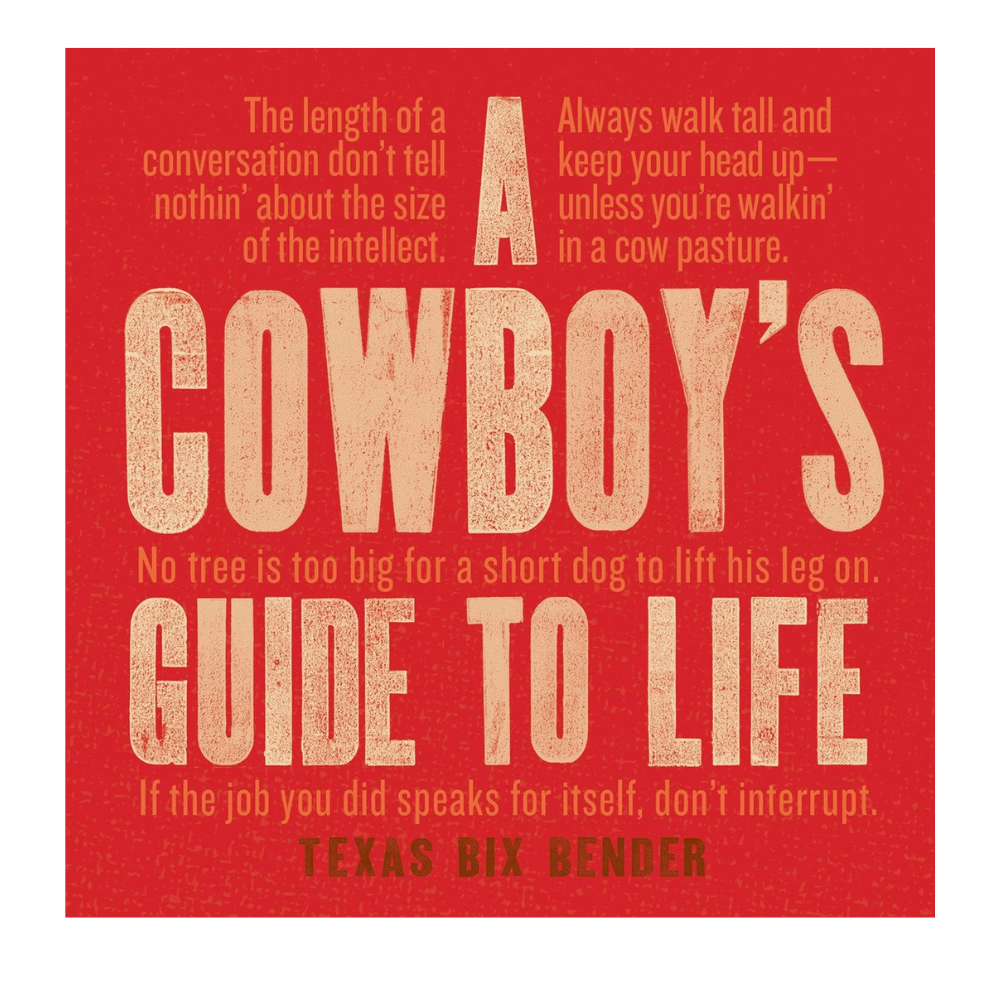 GIBBS SMITH COWBOY'S GUIDE TO LIFE BY TEXAS BIX BENDER