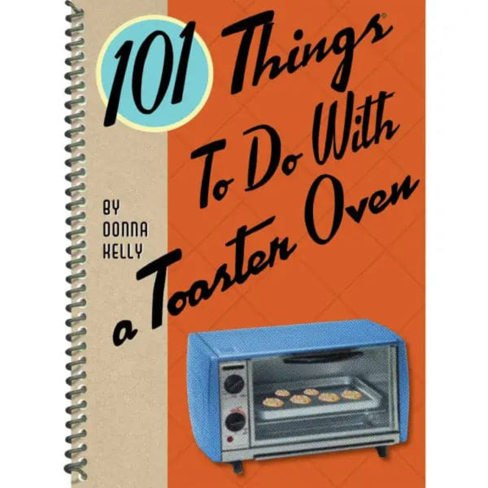 GIBBS SMITH 101 THINGS TO DO WITH A TOASTER OVEN BOOK