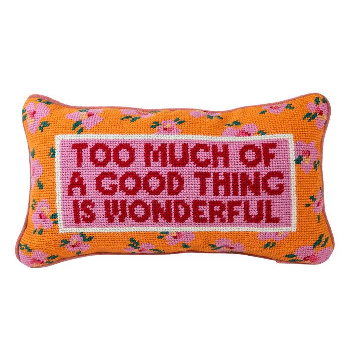 FURBISH STUDIO TOO MUCH OF A GOOD THING NEEDLEPOINT PILLOW